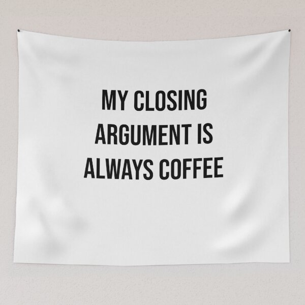 Item preview, My closing argument is always coffee  designed and sold by Creations by lyne.