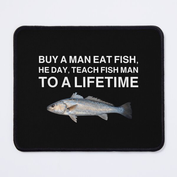 Item preview, Buy A Man Eat Fish - Funny Meme designed and sold by alinejosin.