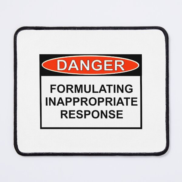 Item preview, Danger - Inappropriate Response designed and sold by alinejosin.
