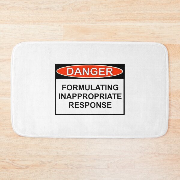 Item preview, Danger - Inappropriate Response designed and sold by alinejosin.