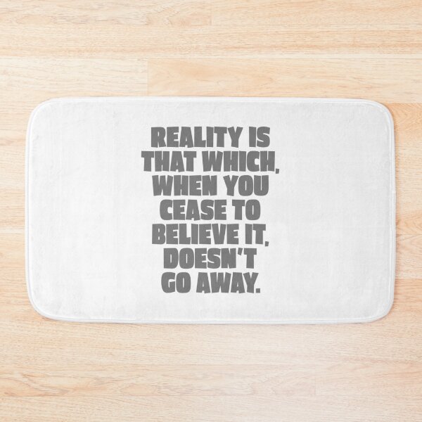 Item preview, Reality is that which, when you cease to believe it, doesn't go away. v.2 designed and sold by x1brett.
