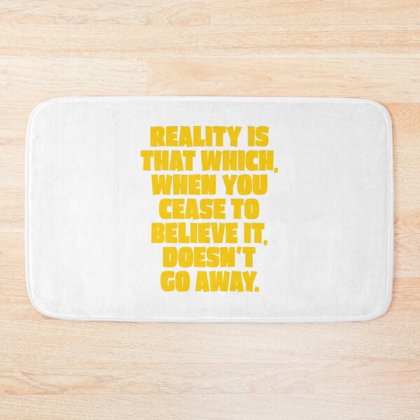 Item preview, Reality is that which, when you cease to believe it, doesn't go away. v.1 designed and sold by x1brett.