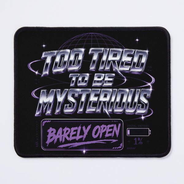 Item preview, Too Tired To Be Mysterious designed and sold by Waldero.