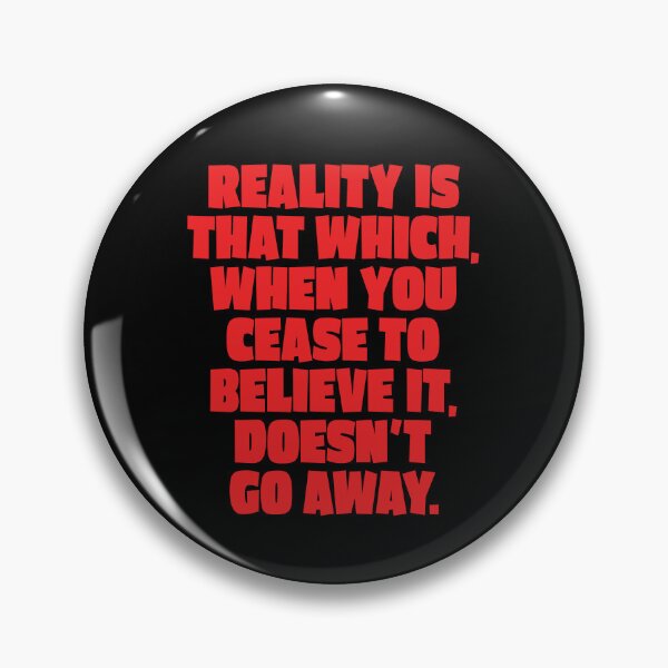 Item preview, Reality is that which, when you cease to believe it, doesn't go away. v.3 designed and sold by x1brett.