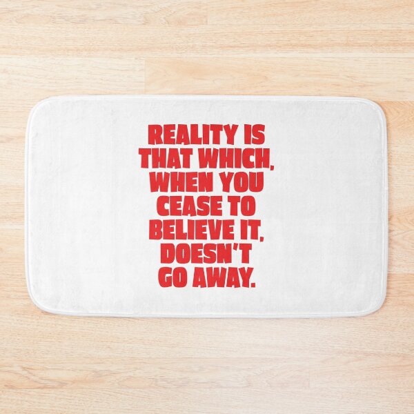 Item preview, Reality is that which, when you cease to believe it, doesn't go away. v.3 designed and sold by x1brett.