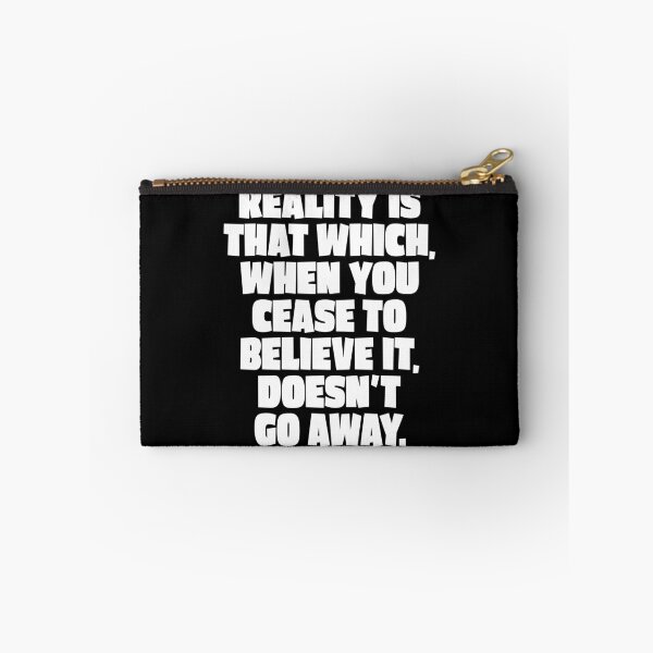 Item preview, Reality is that which, when you cease to believe it, doesn't go away. v.4 designed and sold by x1brett.