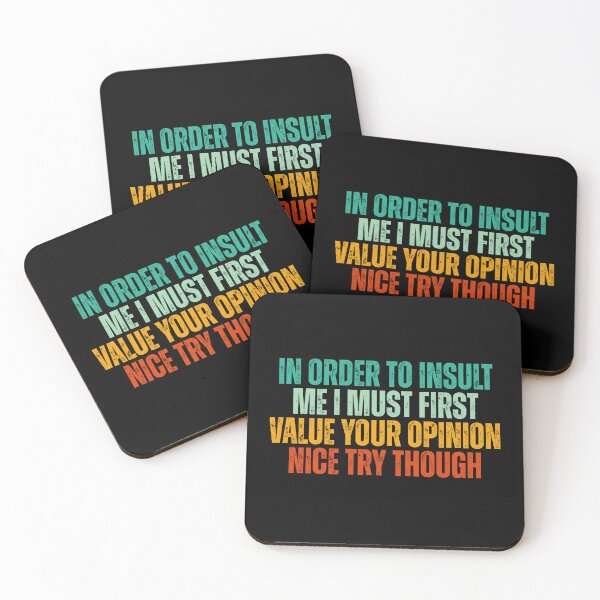 Item preview, In Order to Insult Me I must first value your opinion designed and sold by Dondonmart.