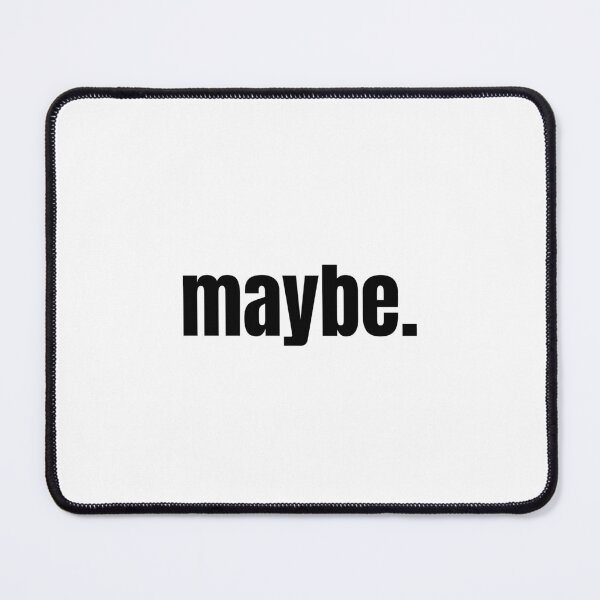 Item preview, Maybe. | Funny Minimalist Typography | Dry Humor Quote T-Shirt designed and sold by OveloStudios.