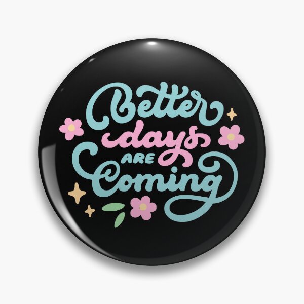 Item preview, Cute Motivational Quotes - Better Days are Coming designed and sold by Mozaic Clothes.