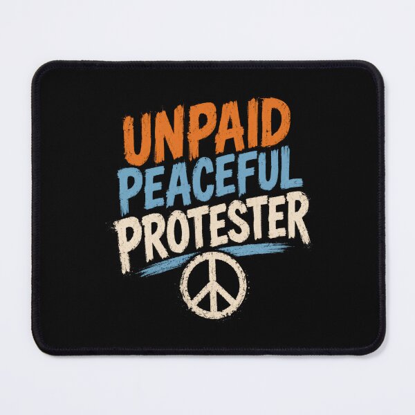 Item preview, Unpaid Peaceful Protester Peace Activist Movement Advocate designed and sold by SkeletonsDanger.