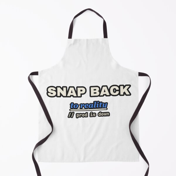 Item preview, Snap Back To Reality Prod Is Down Funny DevOps designed and sold by LGTM Supply.
