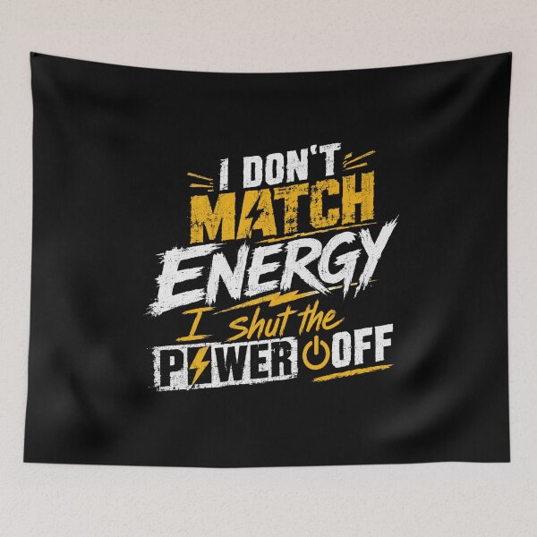 Item preview, I Don't Match Energy I Shut The Power Off Assertive Boundaries Self Care No Drama Saying designed and sold by SkeletonsDanger.