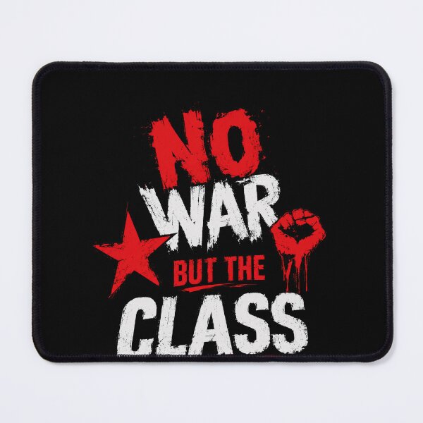 Item preview, No War But The Class War Marxist Socialist Political Activism Statement designed and sold by SkeletonsDanger.