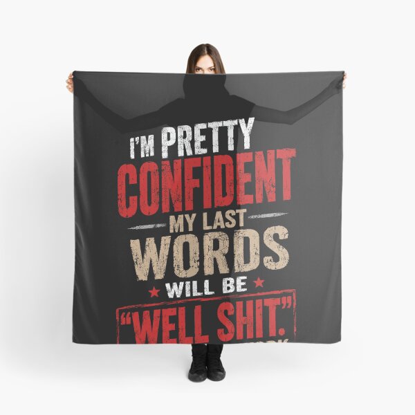 Item preview, I'm Pretty Confident My Last Words Will Be "Well Shit." That Didn't Work" Funny Sarcastic Quote Cynical Humor Saying designed and sold by SkeletonsDanger.
