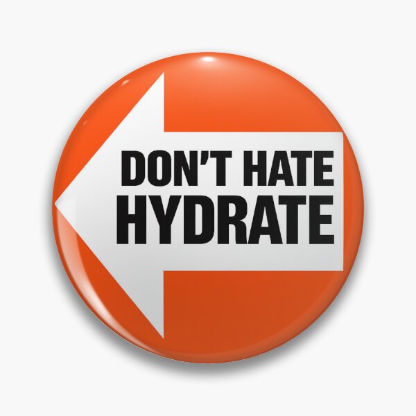 Item preview, Don't Hate Hydrate | Funny Festival Satire Badge & Sticker designed and sold by CharlusShop.