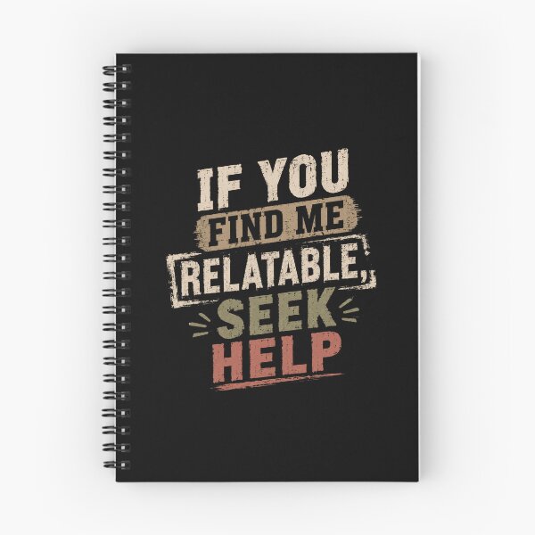Item preview, If You Find Me Relatable, Seek Help Sarcastic Humor Relatable Quote designed and sold by SkeletonsDanger.