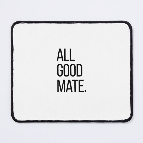 Item preview, All Good Mate. Funny Australian Slang T-Shirt | Minimalist Aussie Quote Tee | Bold Typography Graphic | Casual Statement Shirt designed and sold by OveloStudios.