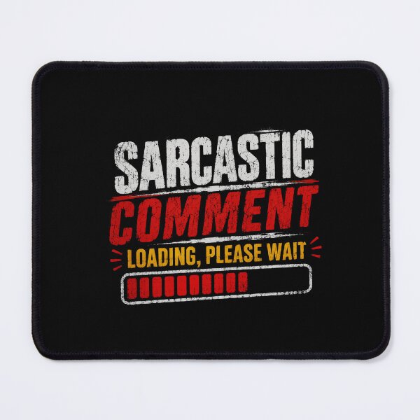 Item preview, Sarcastic Comment Loading, Please Wait Humorous Sarcasm Saying Funny People designed and sold by SkeletonsDanger.