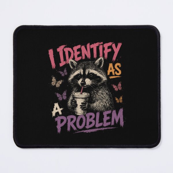 Item preview, I Identify As A Problem Raccoon Sarcastic Humor Animal Lover designed and sold by SkeletonsDanger.