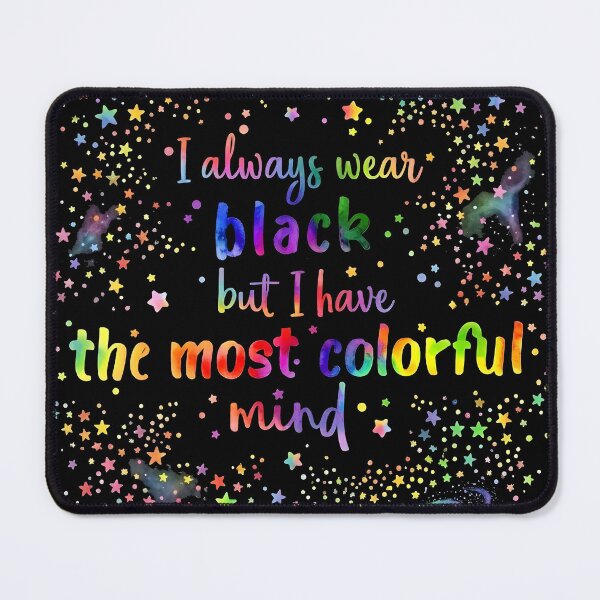Item preview, I Always Wear Black But I Have the Most Colorful Mind designed and sold by BobaTeeStore.