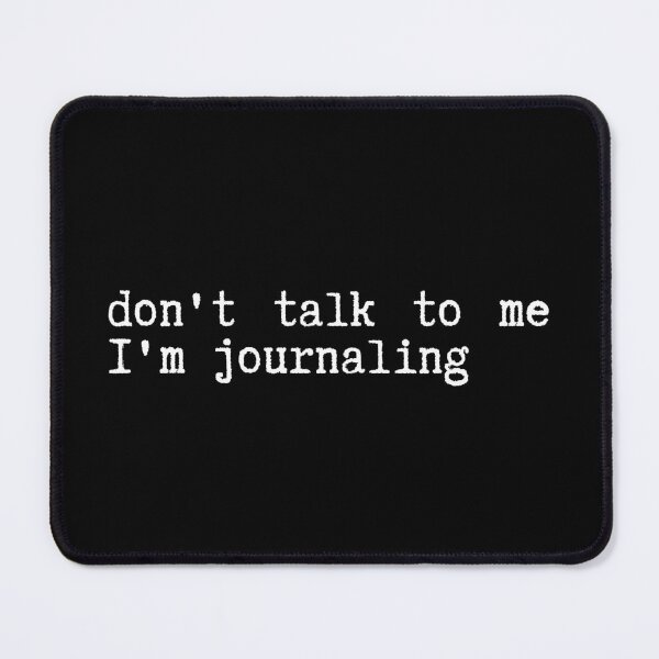 Item preview, don't talk to me I'm journaling designed and sold by SWETA HALDER.
