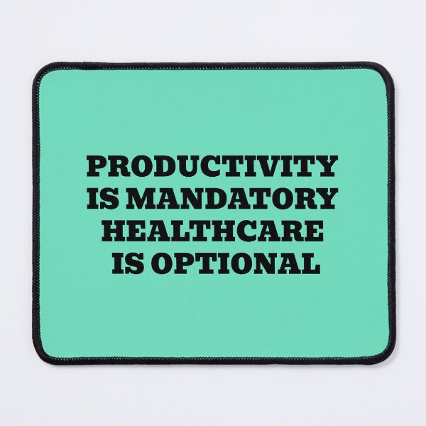 Item preview, Productivity Is Mandatory Healthcare Is Optional designed and sold by WakeNBake-Tees.