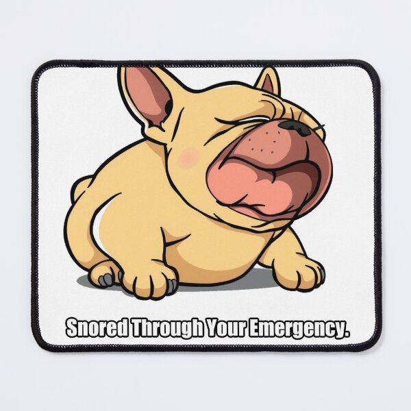 Item preview, French Bulldog - Snored Through Your Emergency - Funny Frenchie Gift designed and sold by pawdrops.