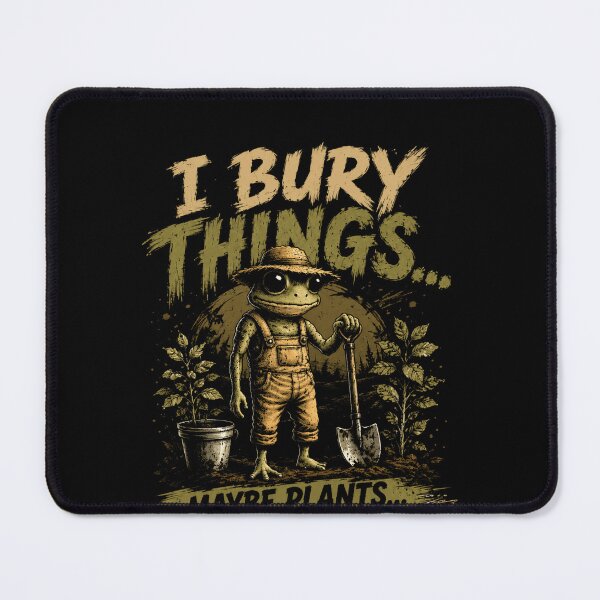 Item preview, I Bury Things... Maybe Plants Maybe People Funny Gardener Sarcastic Humor designed and sold by HumansStuck12.