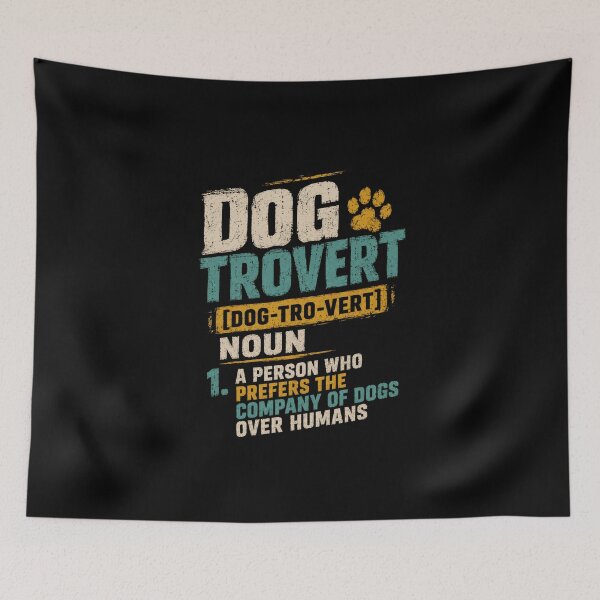 Item preview, Dogtrovert [Dog-Tro-Vert] Noun 1. A Person Who Prefers The Company Of Dogs Over Humans Dog Lover Introvert Pet Owner designed and sold by HumansStuck12.