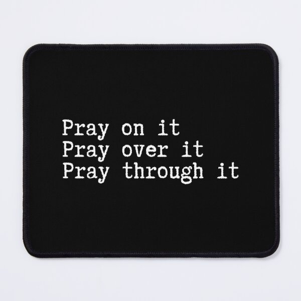 Item preview, Pray on it Pray over it Pray through it designed and sold by SWETA HALDER.