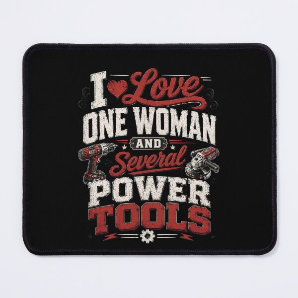 Item preview, I Love One Woman and Several Power Tools – Funny Handyman designed and sold by THREE LITTLE BEANS.