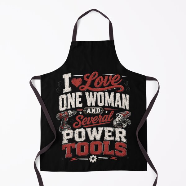 Item preview, I Love One Woman and Several Power Tools – Funny Handyman designed and sold by THREE LITTLE BEANS.