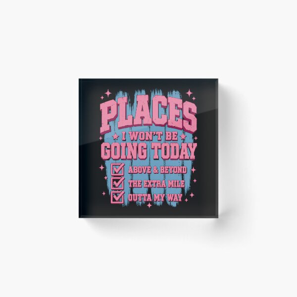 Item preview, Places I Won’t Be Going Today – Funny Sarcastic Quote designed and sold by THREE LITTLE BEANS.