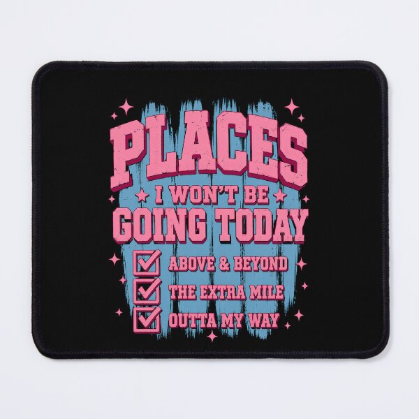 Item preview, Places I Won’t Be Going Today – Funny Sarcastic Quote designed and sold by THREE LITTLE BEANS.
