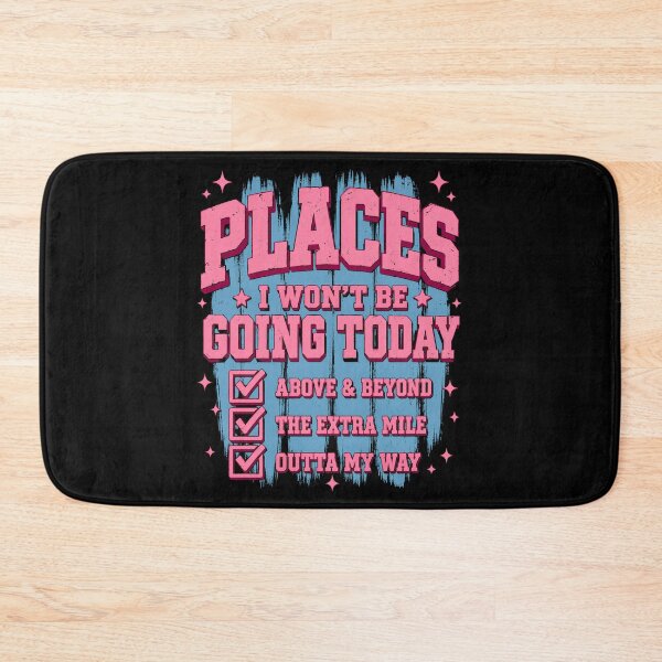 Item preview, Places I Won’t Be Going Today – Funny Sarcastic Quote designed and sold by THREE LITTLE BEANS.