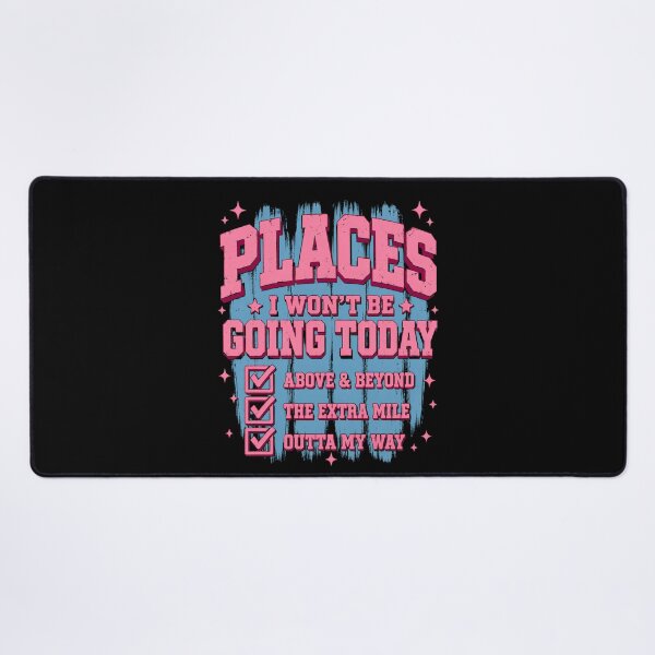Item preview, Places I Won’t Be Going Today – Funny Sarcastic Quote designed and sold by THREE LITTLE BEANS.