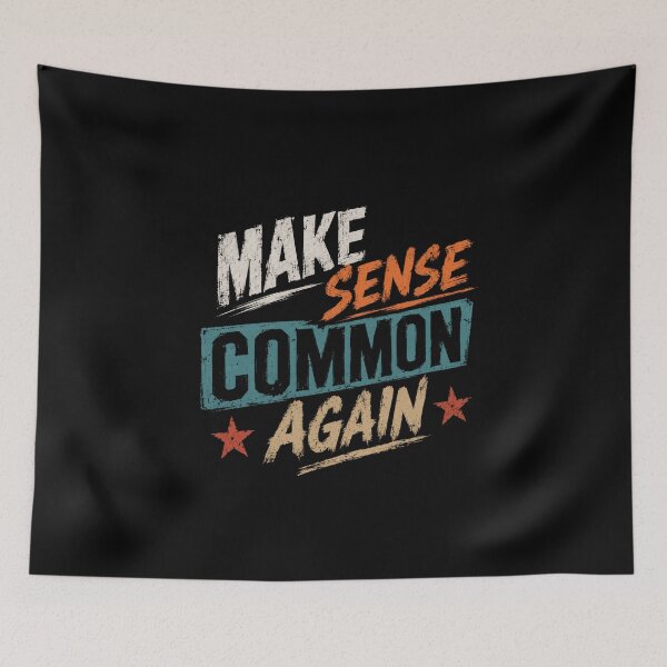 Item preview, Make Sense Common Again Common Sense Quote Political Statement designed and sold by HumansStuck12.