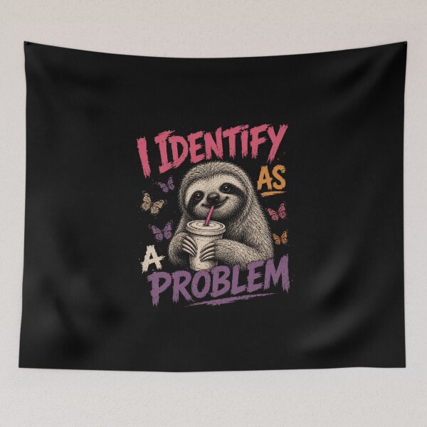 Item preview, I Identify As A Problem Sloth Lover Funny Sarcastic Humor Quote designed and sold by HumansStuck12.