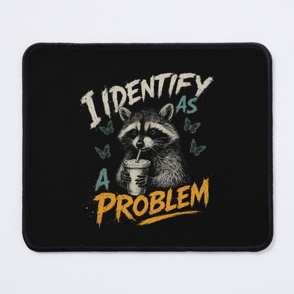 Item preview, I Identify As A Problem Raccoon Humor Funny Animal Quote designed and sold by HumansStuck12.