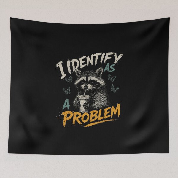 Item preview, I Identify As A Problem Raccoon Humor Funny Animal Quote designed and sold by HumansStuck12.