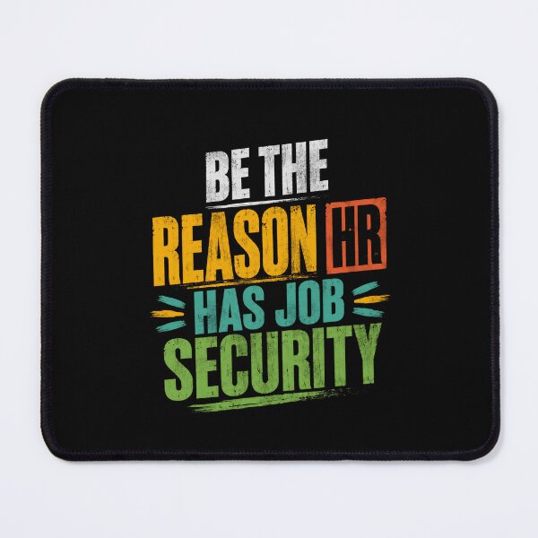 Item preview, Be The Reason HR Has Job Security Human Resources Professional Manager designed and sold by HumansStuck12.