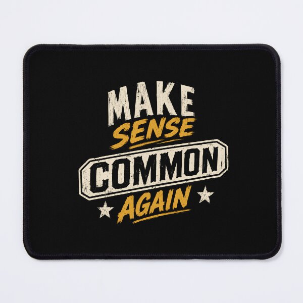 Item preview, Make Sense Common Again Common Sense Logic Political Opinion designed and sold by HumansStuck12.