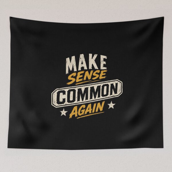 Item preview, Make Sense Common Again Common Sense Logic Political Opinion designed and sold by HumansStuck12.