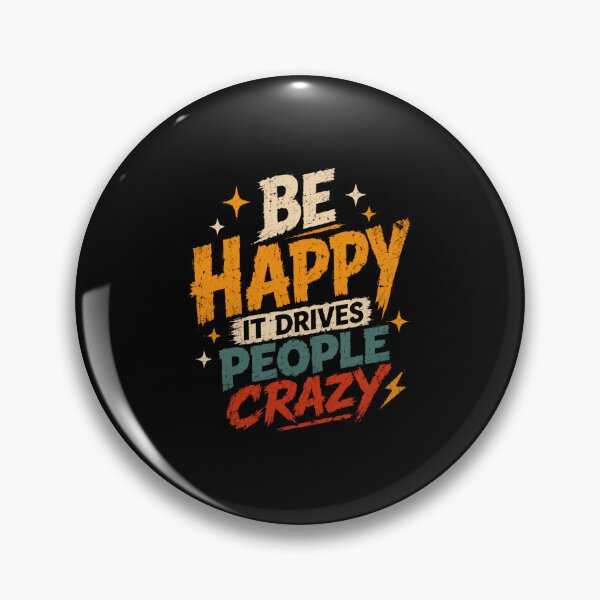 Item preview, Be Happy It Drives People Crazy Motivational Sarcastic Humor Quote designed and sold by HumansStuck12.
