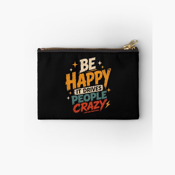Item preview, Be Happy It Drives People Crazy Motivational Sarcastic Humor Quote designed and sold by HumansStuck12.