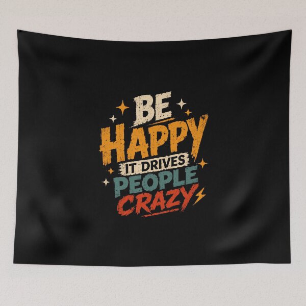 Item preview, Be Happy It Drives People Crazy Motivational Sarcastic Humor Quote designed and sold by HumansStuck12.