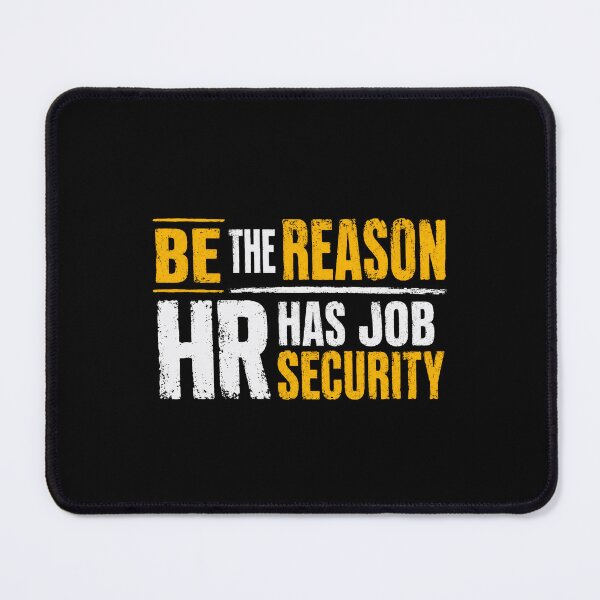Item preview, Be The Reason HR Has Job Security Human Resources Professional Workplace Humor designed and sold by HumansStuck12.