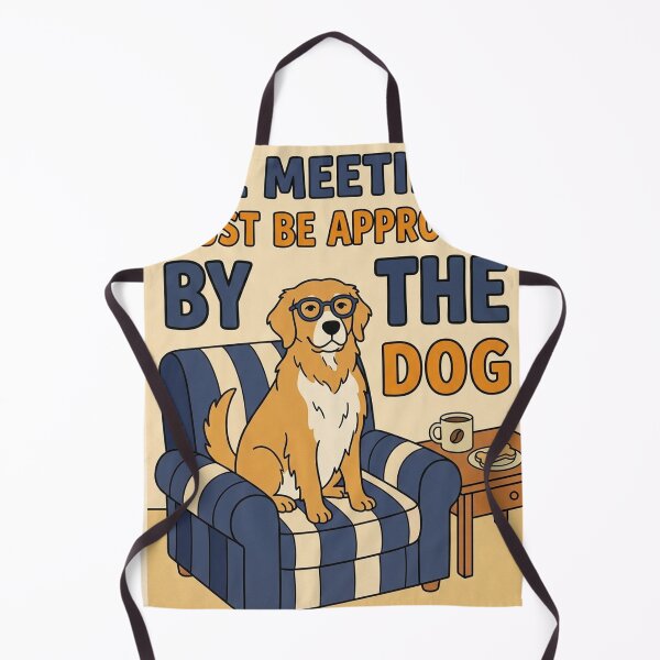 Item preview, All Meetings Must Be Approved By The Dog designed and sold by nowellacorten.