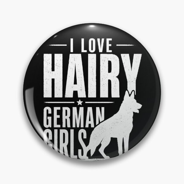 Item preview, I Love Hairy German Girls – Funny German Shepherd Dog designed and sold by THREE LITTLE BEANS.
