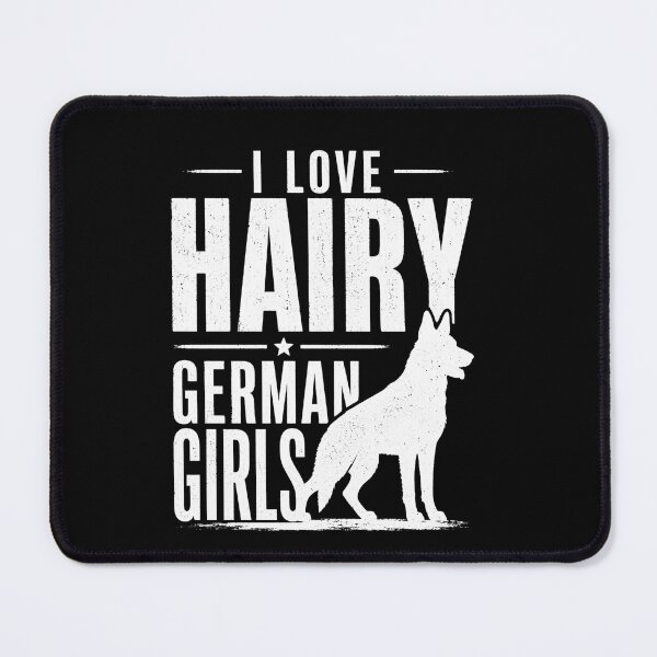 Item preview, I Love Hairy German Girls – Funny German Shepherd Dog  designed and sold by THREE LITTLE BEANS.
